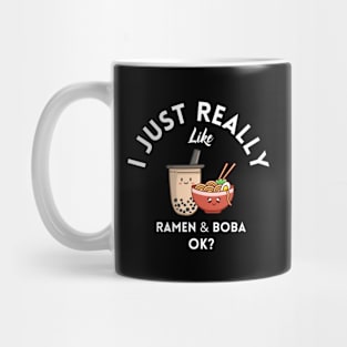 I Just Really Like Ramen and Boba Ok Mug